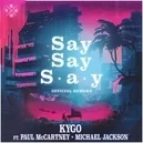 Say Say Say - Kygo / Paul McCartney / Michael Jackson