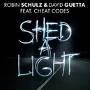 Shed A Light - Robin Schulz / David Guetta / Cheat Codes