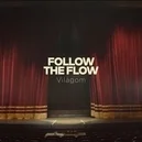Világom - Follow The Flow