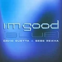 I'M Good (Blue) - David Guetta / Bebe Rexha