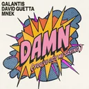 Damn (You’ve Got Me Saying) - Galantis / David Guetta / MNEK